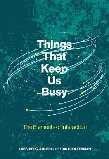 Things That Keep Us Busy: The Elements of Interaction by Lars-Erik Janlert