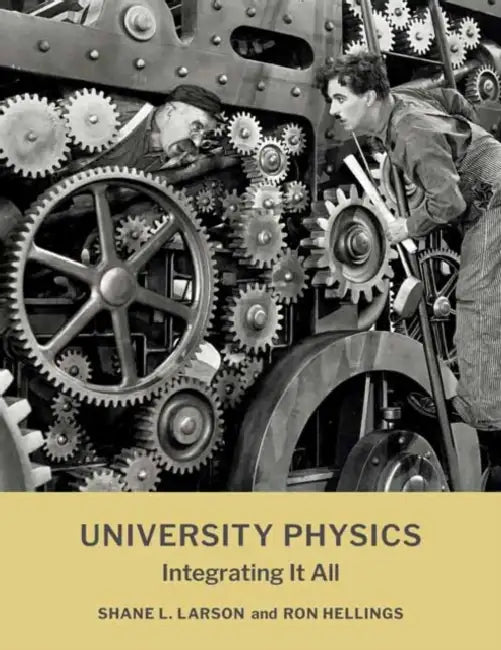 University Physics: Integrating It All by Shane L. Larson, Ron Hellings