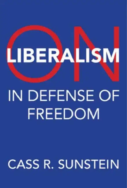 On Liberalism: In Defense of Freedom by Cass R. Sunstein