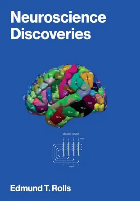 Neuroscience Discoveries by Edmund T. Rolls