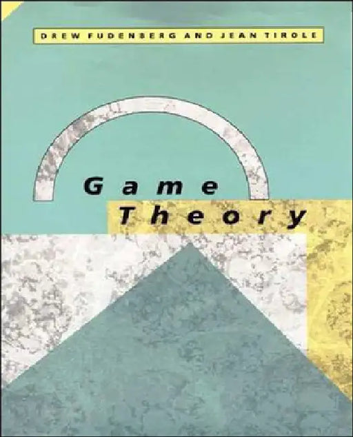 Game Theory by Drew Fudenberg, Jean Tirole