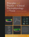 Principles and Practice of Clinical Electrophysiology of Vision, Second Edition by John R. Heckenlively