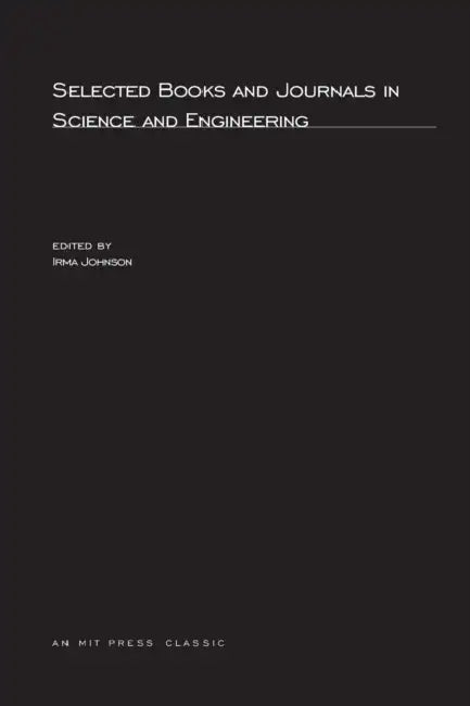Selected Books and Journals in Science and Engineering, second edition by Irma Johnson