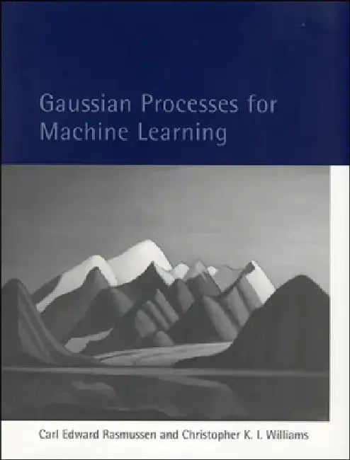 Gaussian Processes for Machine Learning by Carl Edward Rasmussen