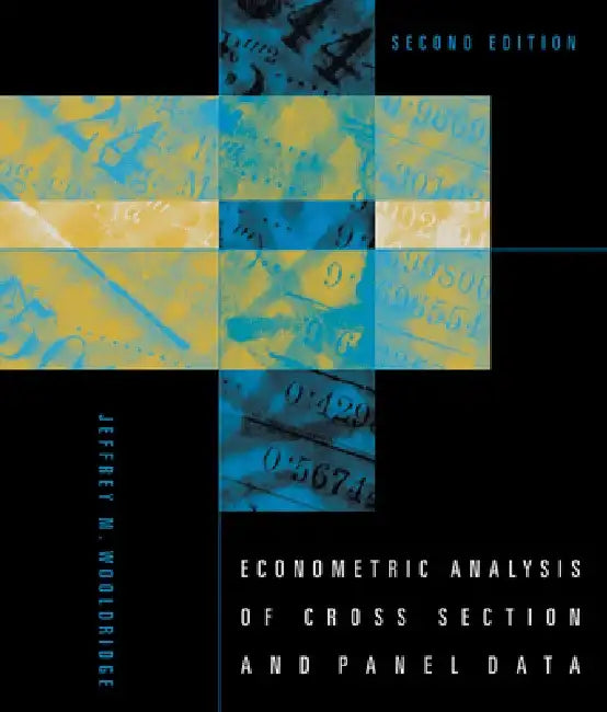 Econometric Analysis of Cross Section and Panel Data by Jeffrey M. Wooldridge