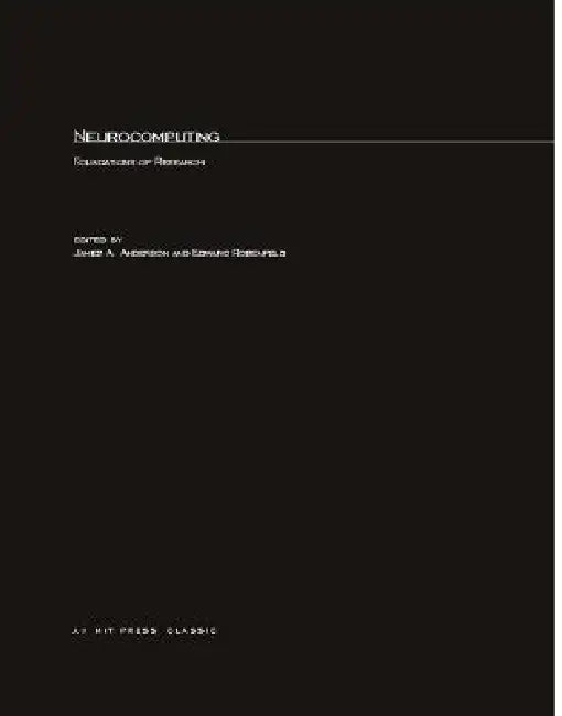 Neurocomputing, Volume 1: Foundations of Research by James A. Anderson, Edward Rosenfeld