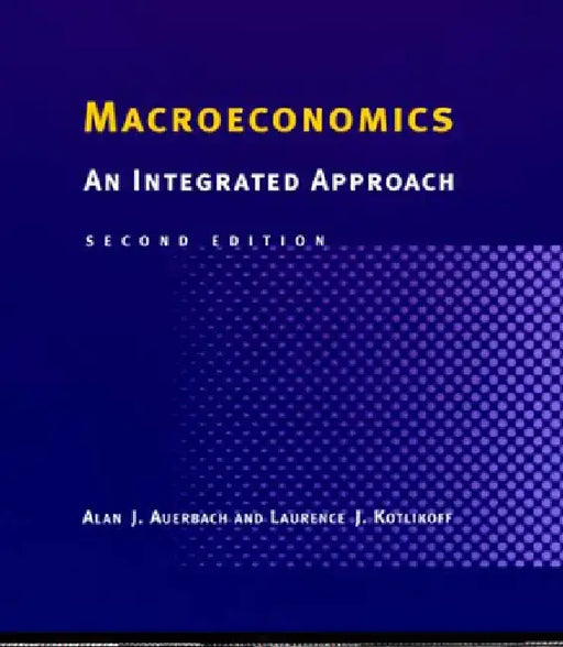 Macroeconomics, Second Edition: An Integrated Approach by Alan J. Auerbach