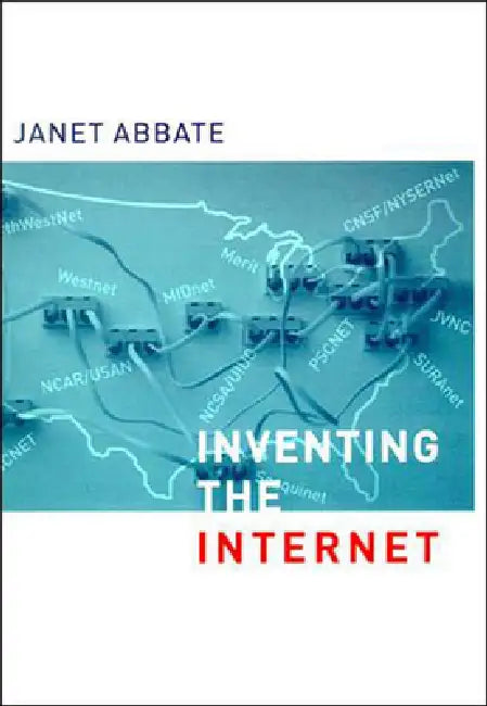 Inventing the Internet by Janet Abbate