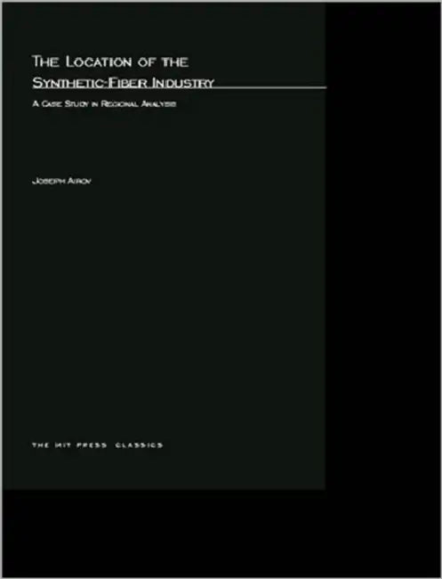 The Location of the Synthetic-Fiber Industry by Joseph Airov