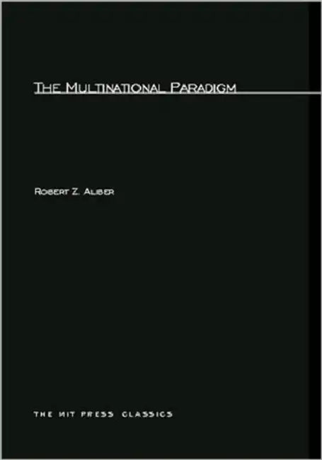 The Multinational Paradigm by Robert Z. Aliber