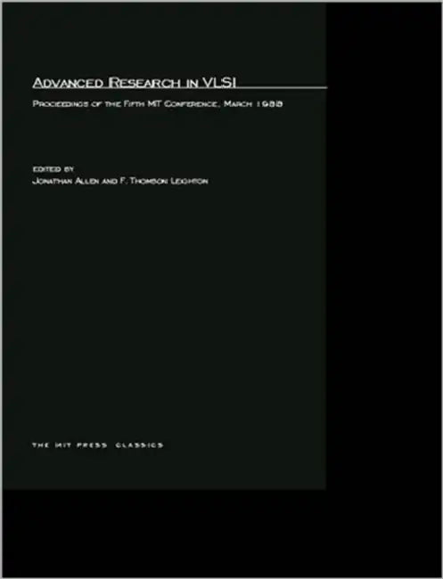 Advanced Research in VLSI: Proceedings of the Fifth MIT Conference by Jonathan Allen, Frank Thomson Leighton