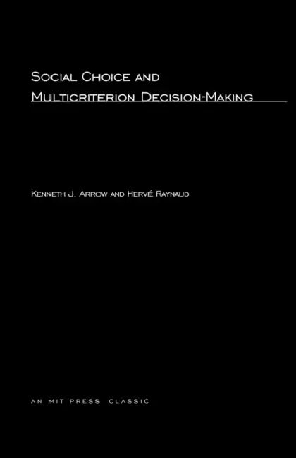 Social Choice and Multicriterion Decision-Making by Kenneth J. Arrow, Herve Raynaud