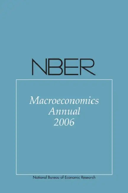 Nber Macroeconomics Annual 2006 by Daron Acemoglu, Kenneth Rogoff, Michael Woodford