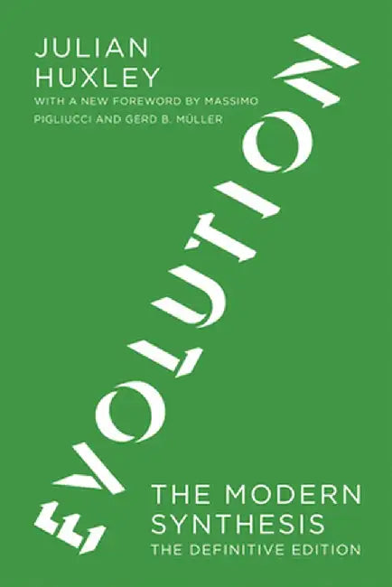 Evolution, the Definitive Edition: The Modern Synthesis by Julian S. Huxley
