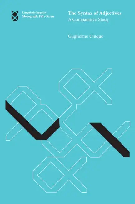 The Syntax of Adjectives: A Comparative Study by Guglielmo Cinque