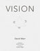 Vision: A Computational Investigation Into the Human Representation and Processing of Visual Information by David Marr