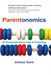 Parentonomics: An Economist Dad Looks at Parenting by Joshua Gans