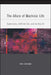 The Allure of Machinic Life: Cybernetics, Artificial Life, and the New AI by John Johnston