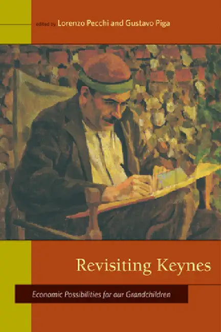 Revisiting Keynes: Economic Possibilities for Our Grandchildren by Lorenzo Pecchi, Gustavo Piga