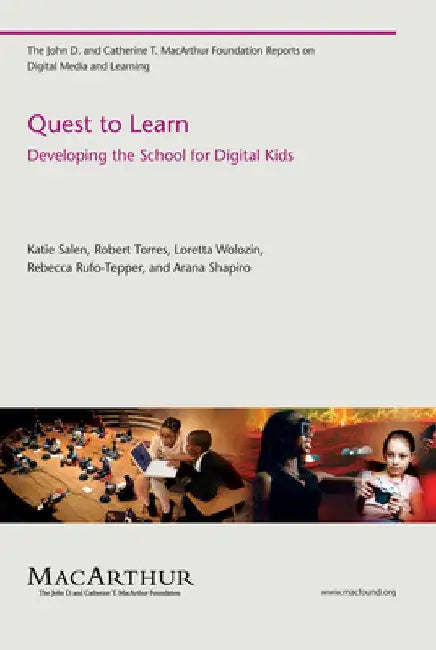 Quest to Learn: Developing the School for Digital Kids by Katie Salen Tekinbaş