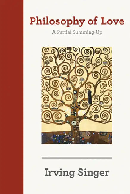Philosophy of Love: A Partial Summing-Up by Irving Singer, Alan Soble