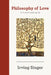 Philosophy of Love: A Partial Summing-Up by Irving Singer, Alan Soble