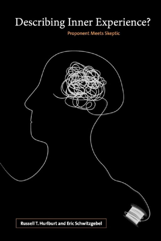 Describing Inner Experience?: Proponent Meets Skeptic by Russell Hurlburt