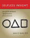 Selfless Insight: Zen and the Meditative Transformations of Consciousness by James H. Austin