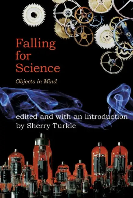 Falling for Science: Objects in Mind by Sherry Turkle