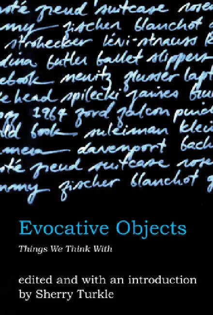 Evocative Objects: Things We Think with by Sherry Turkle