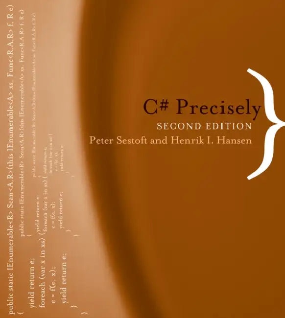 C# Precisely, second edition by Peter Sestoft, Henrik I. Hansen