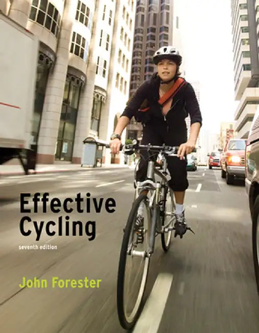 Effective Cycling, Seventh Edition by John Forester