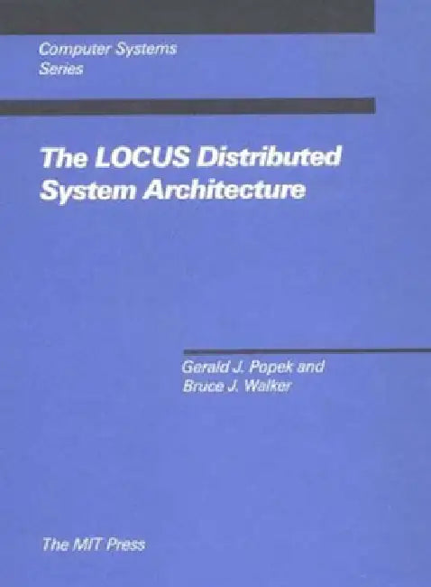 The LOCUS Distributed System Architecture by Gerald J. Popek