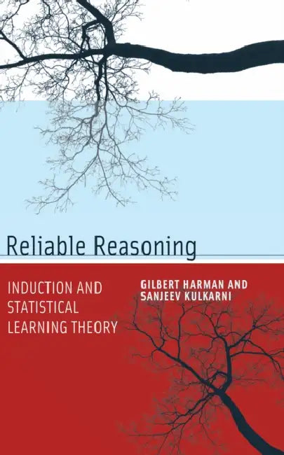 Reliable Reasoning: Induction and Statistical Learning Theory by Gilbert Harman, Sanjeev Kulkarni