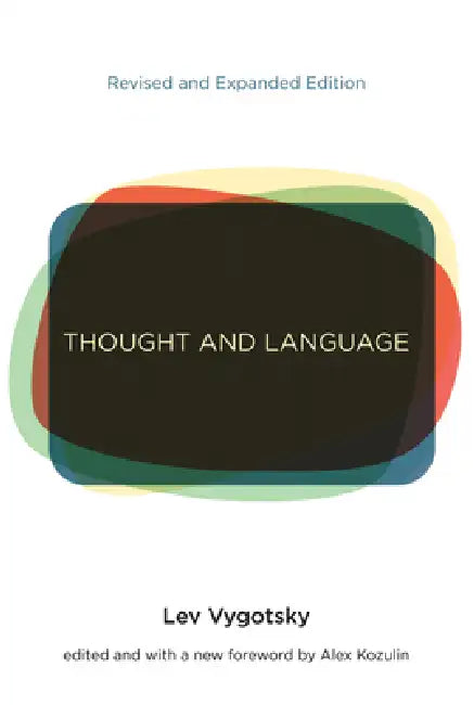 Thought and Language, revised and expanded edition by Lev S. Vygotsky, Alex Kozulin