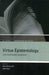 Virtue Epistemology: Contemporary Readings by John Greco, John Turri