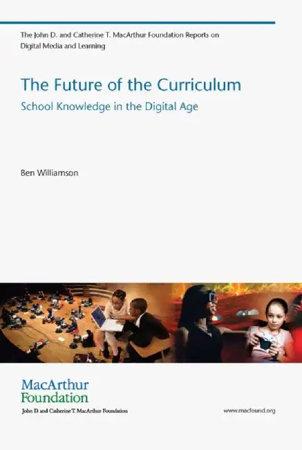 The Future of the Curriculum: School Knowledge in the Digital Age by Ben Williamson