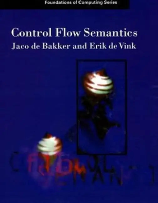 Control Flow Semantics by J. W. de Bakker, Erik P. de Vink