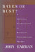 Bayes or Bust?: A Critical Examination of Bayesian Confirmation Theory by John Earman