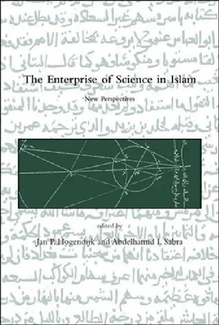 The Enterprise of Science in Islam: New Perspectives by Jan P. Hogendijk, Abdelhamid I. Sabra