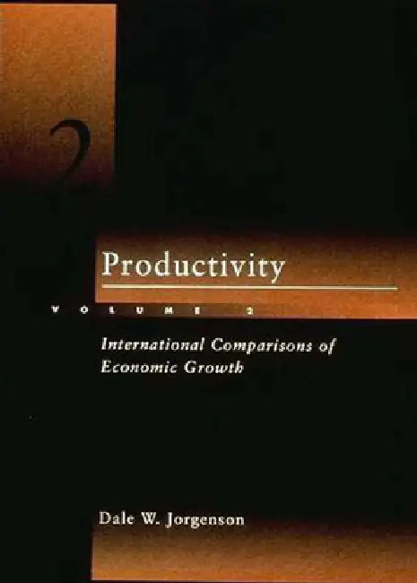 Productivity, Volume 2: International Comparisons of Economic Growth by Dale W. Jorgenson