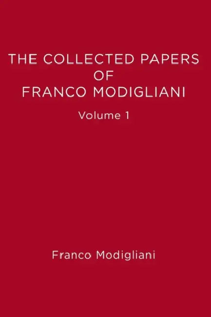 The Collected Papers of Franco Modigliani, Volume 1: Essays in Macroeconomics by Franco Modigliani, Andrew Abel, Simon Johnson
