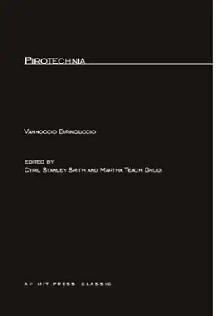 Pirotechnia by Vannoccio Biringuccio, Cyril Stanley Smith, Martha Teach Gnudi