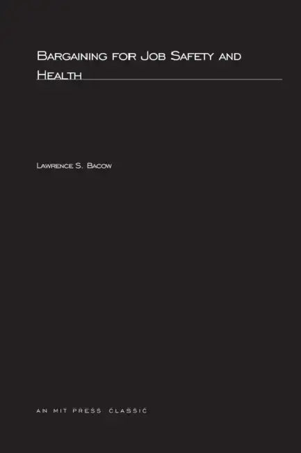 Bargaining For Job Safety and Health by Lawrence S. Bacow