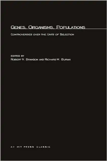 Genes, Organisms, Populations: Controversies Over the Units of Selection by Robert N. Brandon, Richard Burian