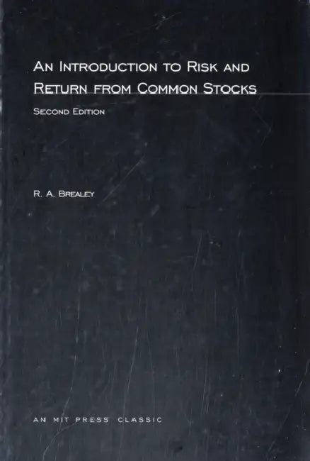 An Introduction to Risk and Return from Common Stocks, second edition by Richard A. Brealey
