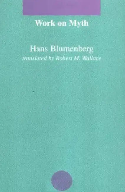 Work on Myth by Hans Blumenberg, Robert M. Wallace