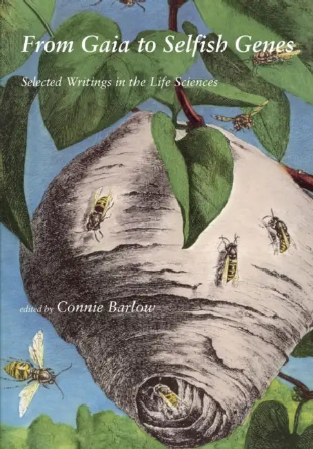 From Gaia to Selfish Genes: Selected Writings in the Life Sciences by Connie Barlow