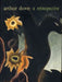 Arthur Dove: A Retrospective by Debra Bricker Balken