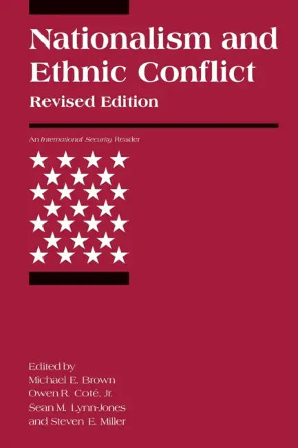 Nationalism and Ethnic Conflict, Revised Edition by Michael E. Brown, Owen R. Cote, Sean M. Lynn-Jones